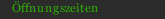 &Ouml;ffnungszeiten